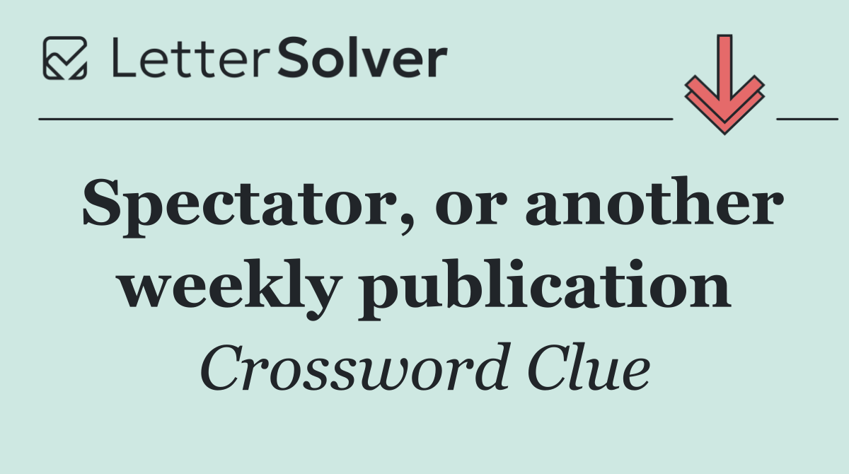 Spectator, or another weekly publication