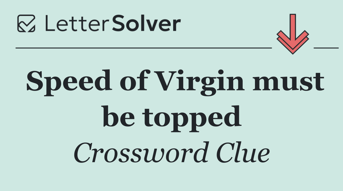 Speed of Virgin must be topped
