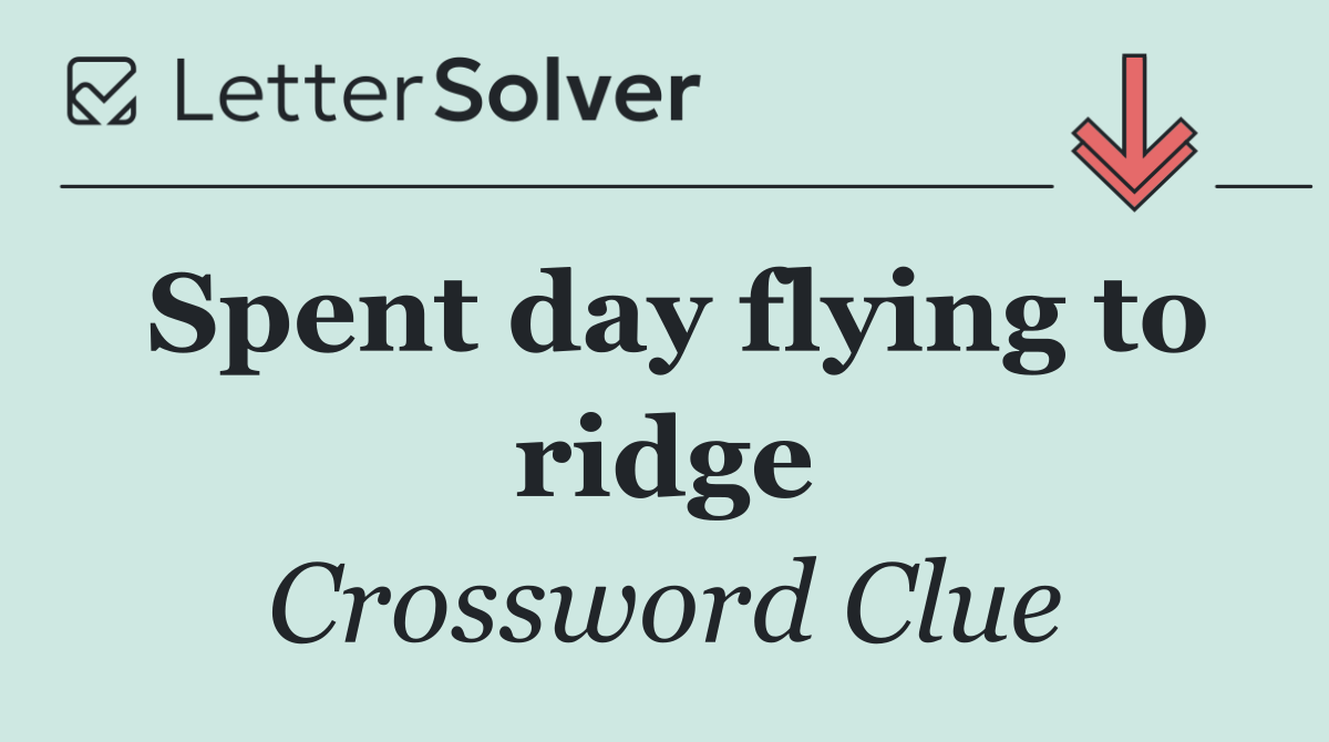 Spent day flying to ridge