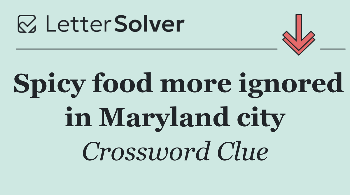 Spicy food more ignored in Maryland city