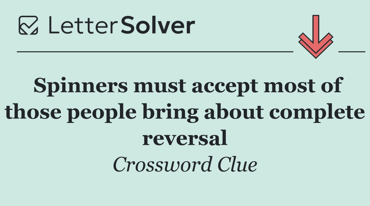 Spinners must accept most of those people bring about complete reversal