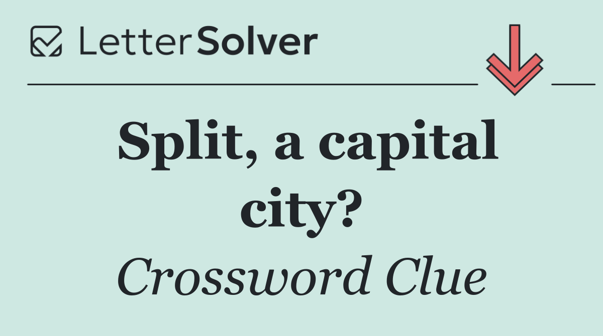 Split, a capital city?
