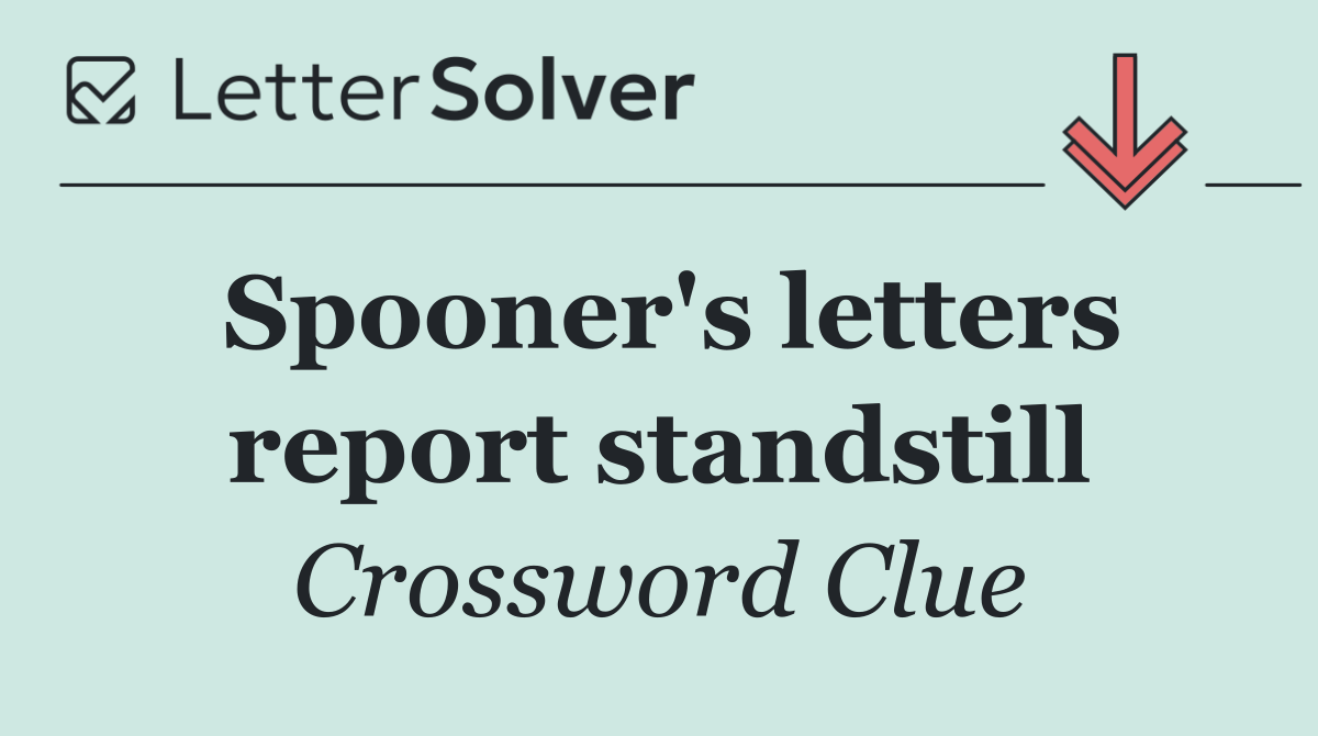 Spooner's letters report standstill