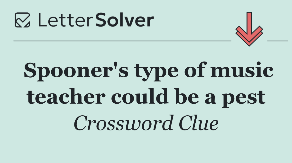 Spooner's type of music teacher could be a pest