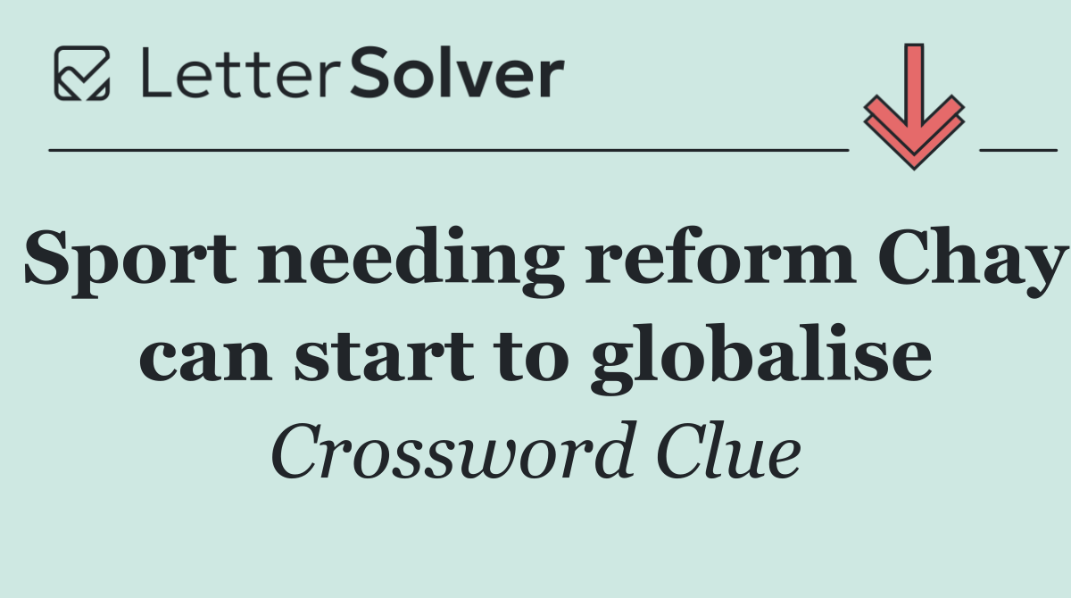 Sport needing reform Chay can start to globalise