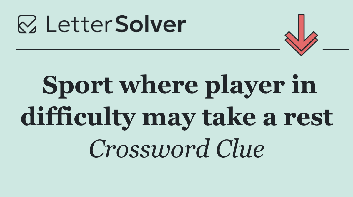 Sport where player in difficulty may take a rest