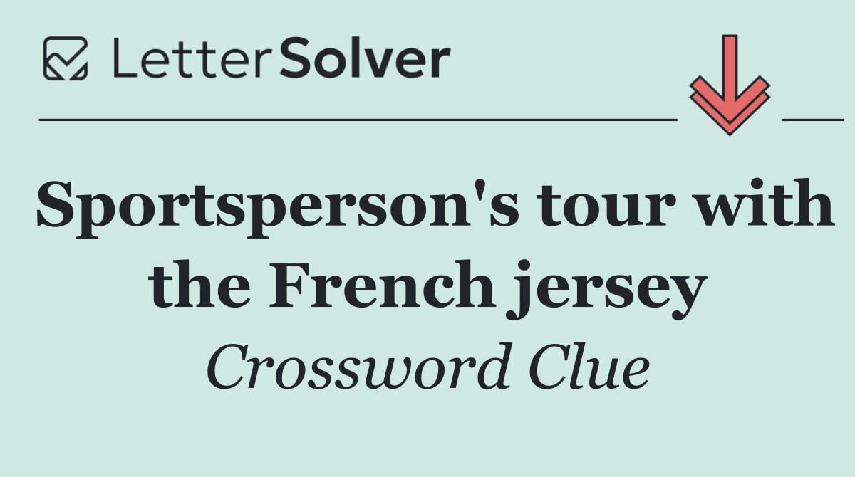 Sportsperson's tour with the French jersey