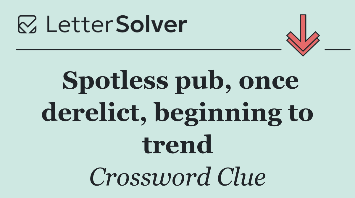 Spotless pub, once derelict, beginning to trend