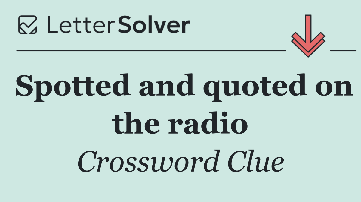 Spotted and quoted on the radio