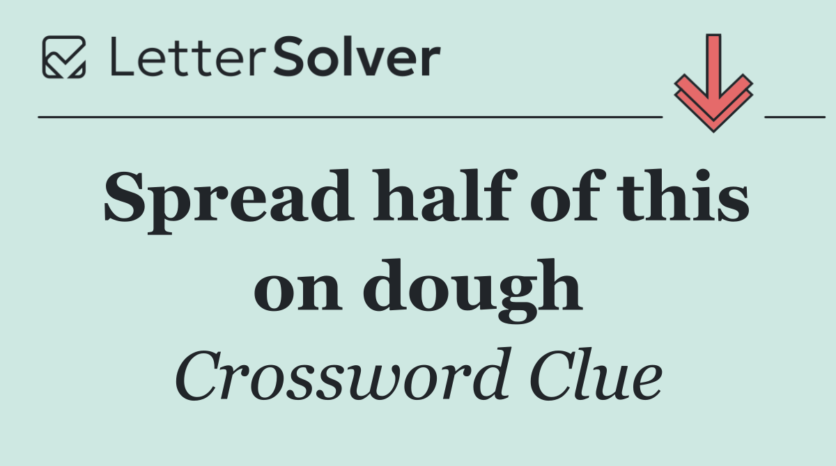 Spread half of this on dough