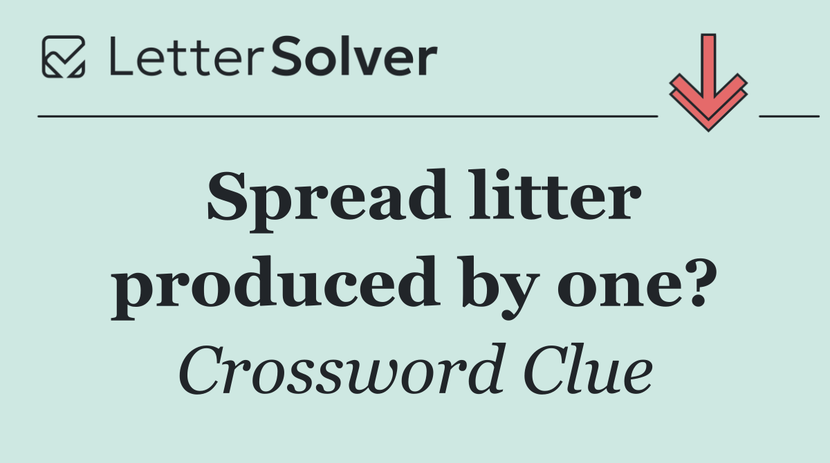 Spread litter produced by one?