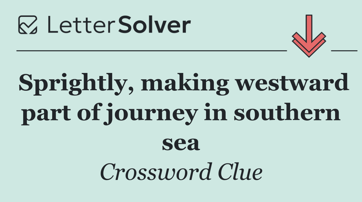 Sprightly, making westward part of journey in southern sea