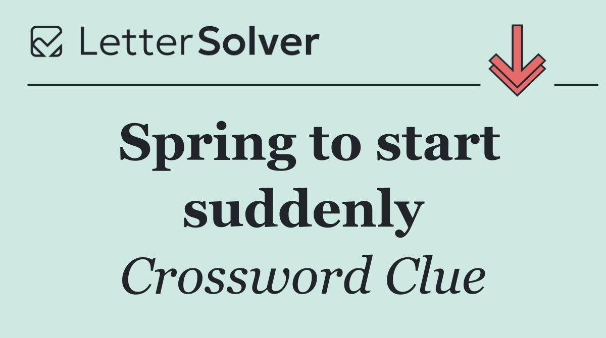 Spring to start suddenly