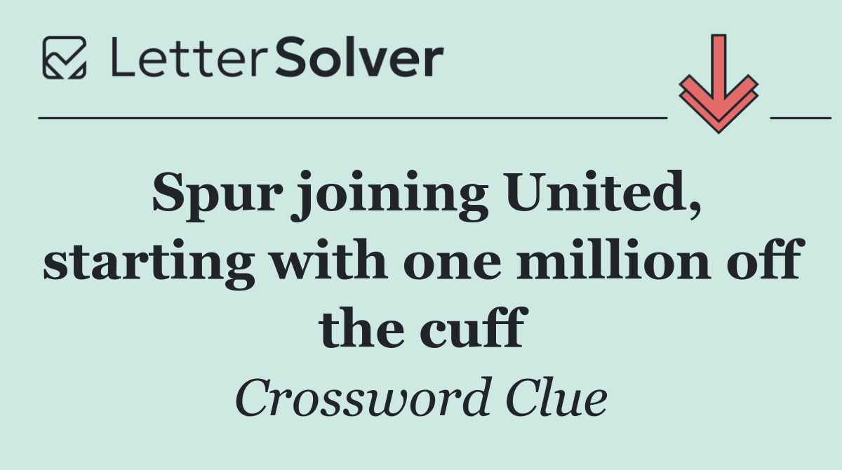 Spur joining United, starting with one million off the cuff