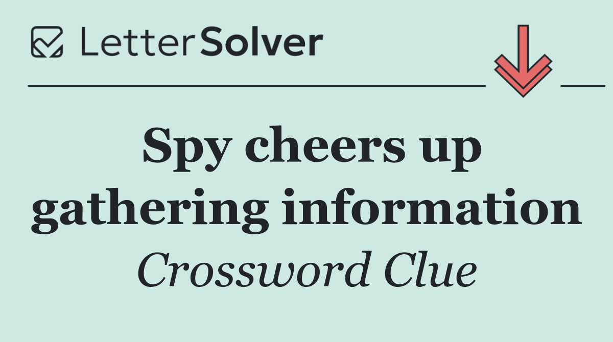 Spy cheers up gathering information