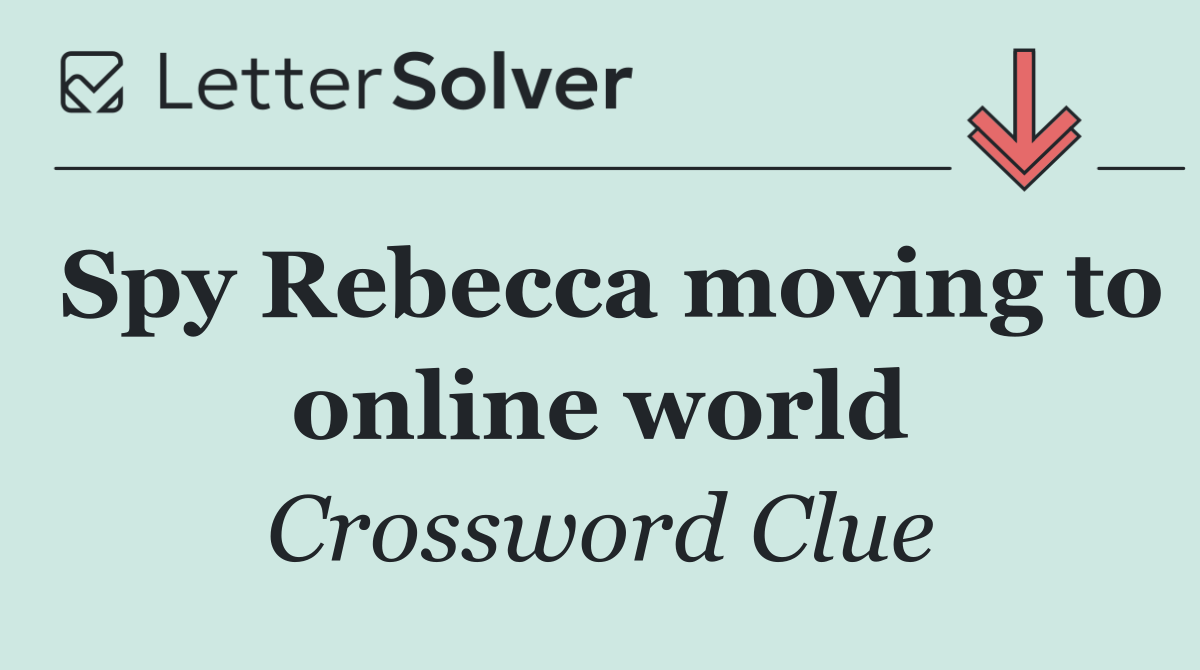 Spy Rebecca moving to online world