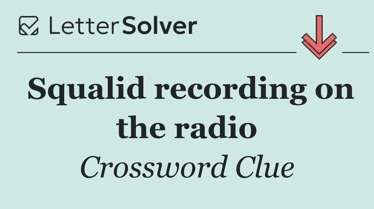 Squalid recording on the radio