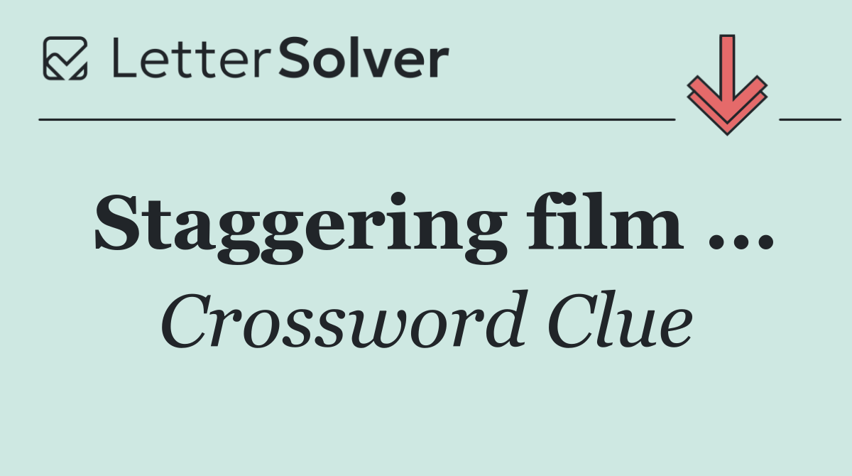 Staggering film ...