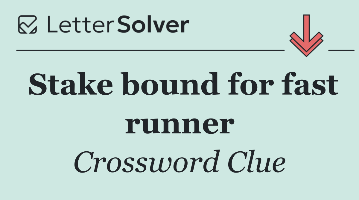 Stake bound for fast runner