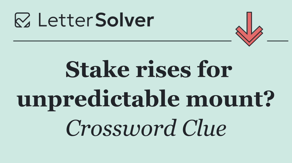 Stake rises for unpredictable mount?