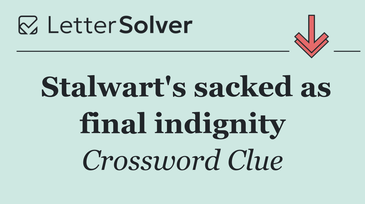 Stalwart's sacked as final indignity