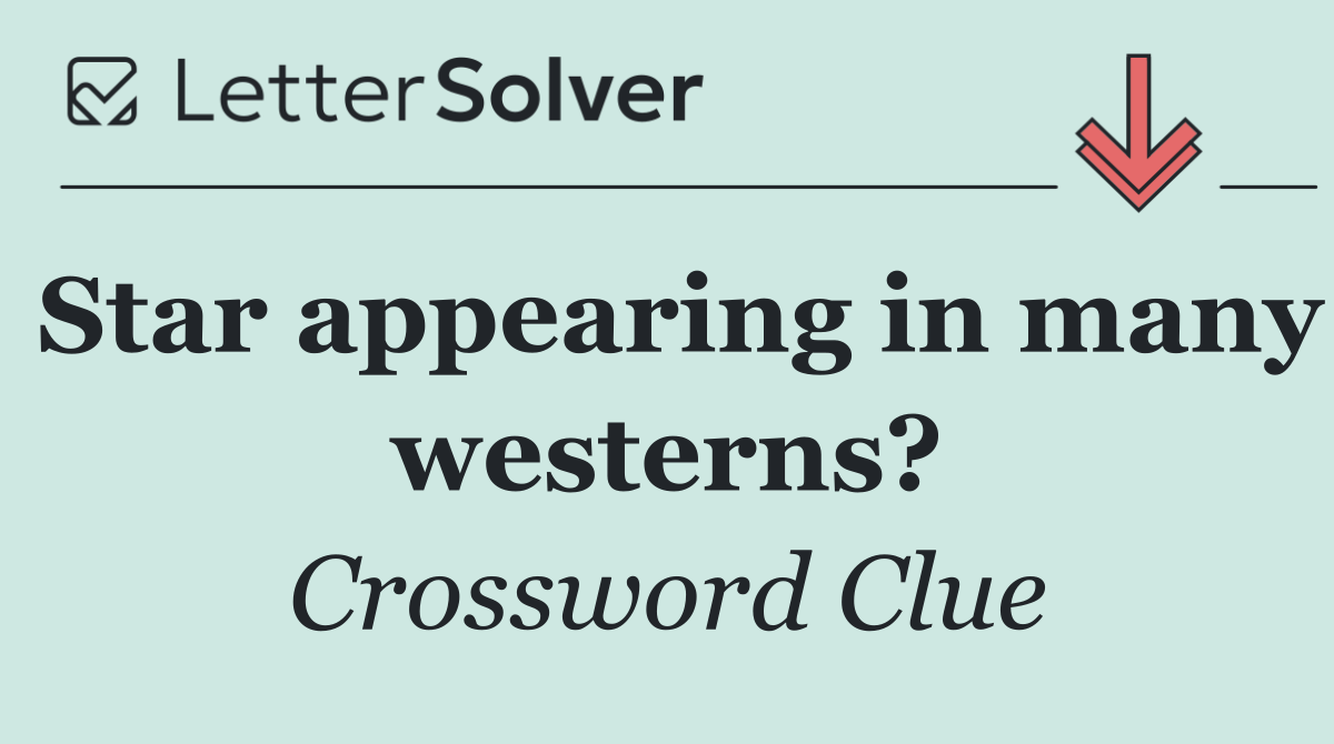 Star appearing in many westerns?
