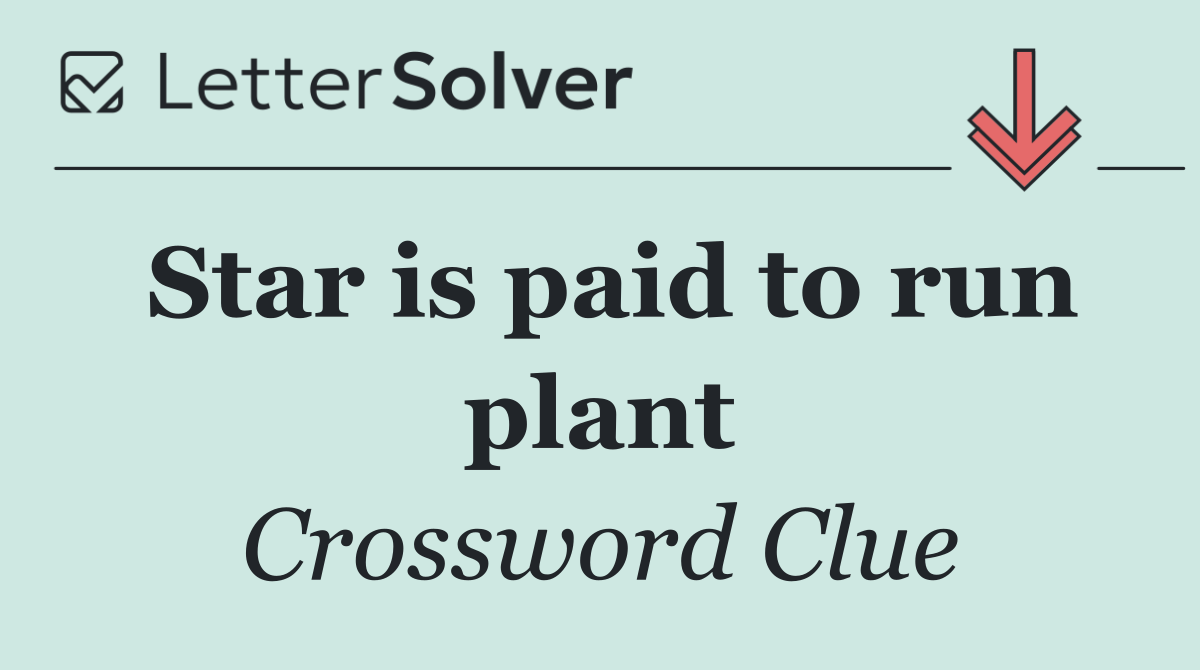 Star is paid to run plant