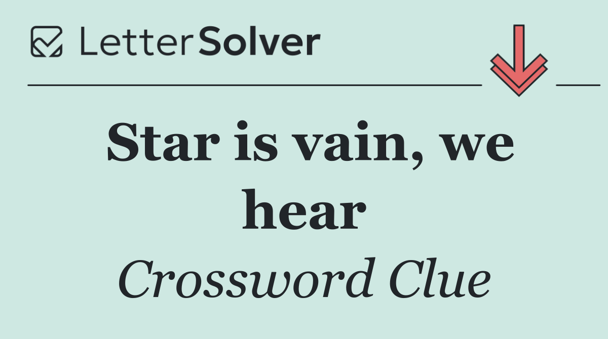 Star is vain, we hear