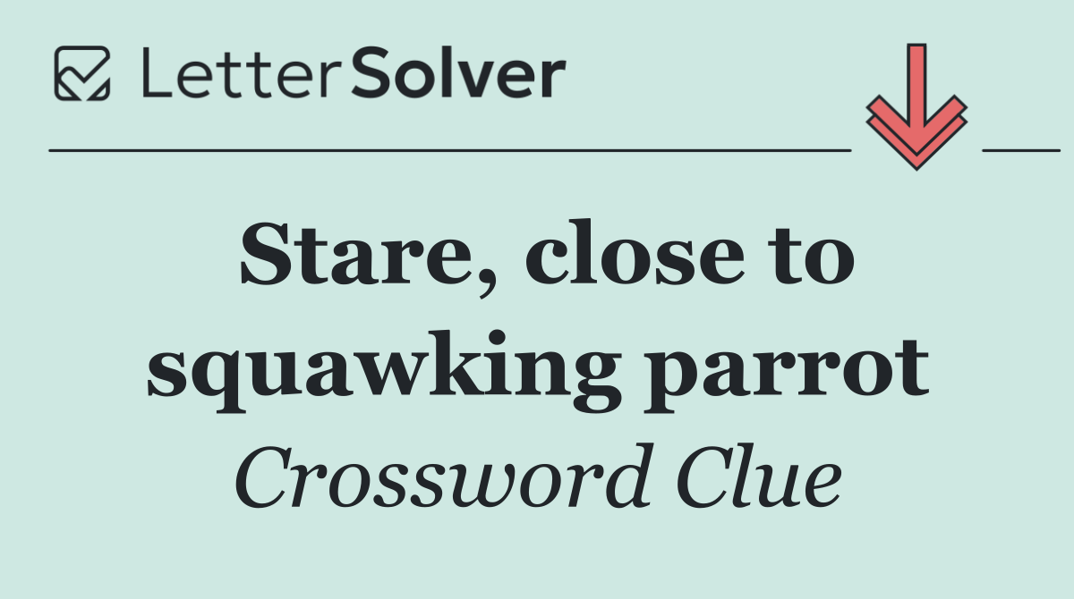 Stare, close to squawking parrot