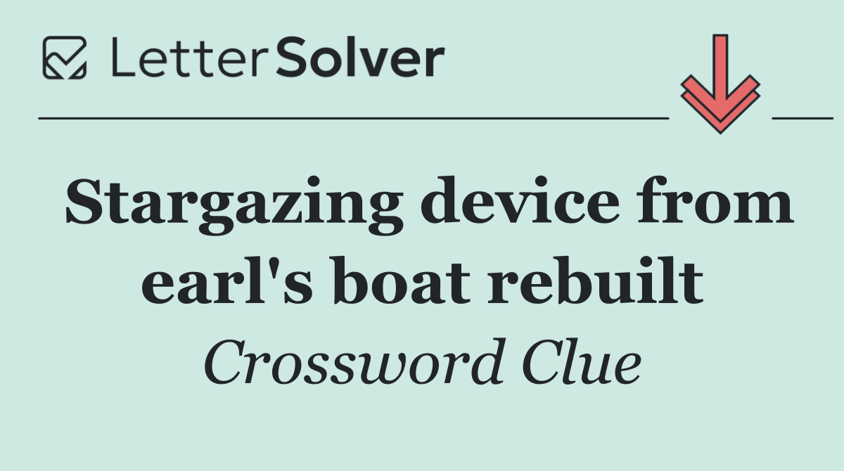 Stargazing device from earl's boat rebuilt