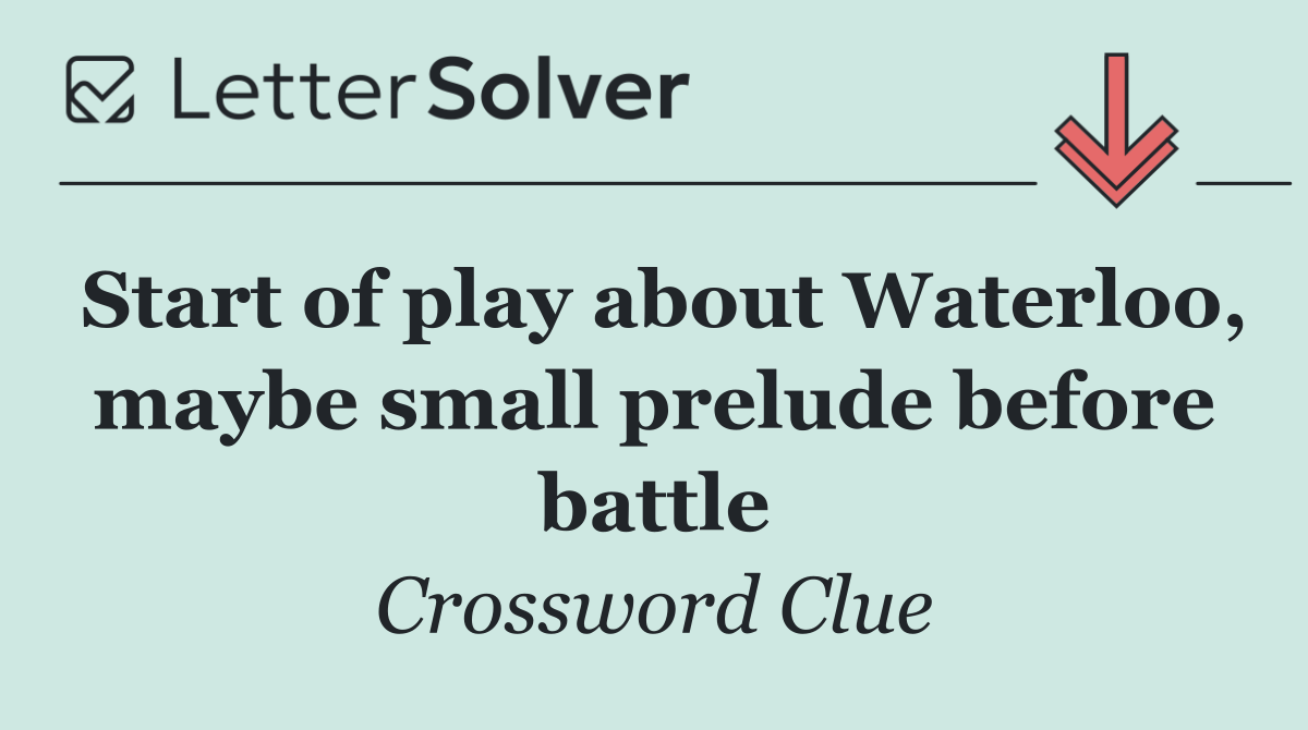 Start of play about Waterloo, maybe small prelude before battle