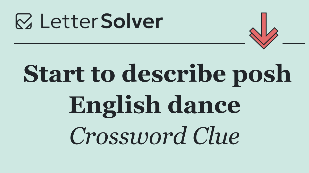 Start to describe posh English dance