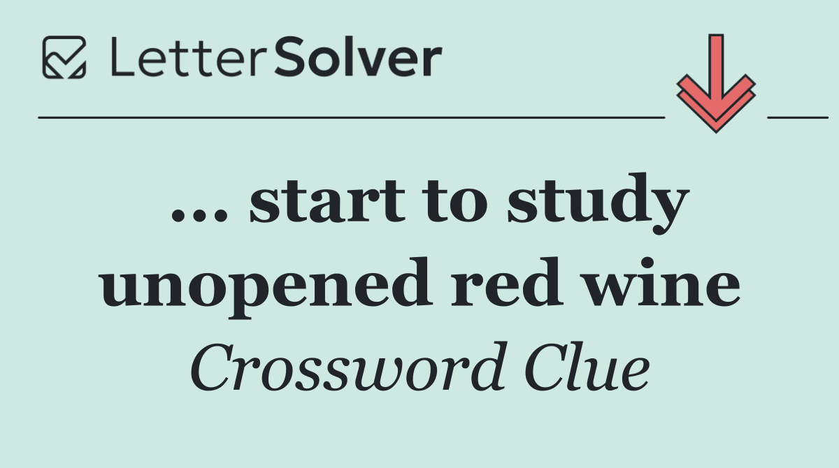 ... start to study unopened red wine
