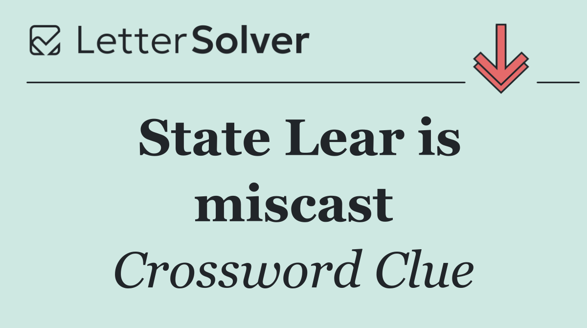 State Lear is miscast