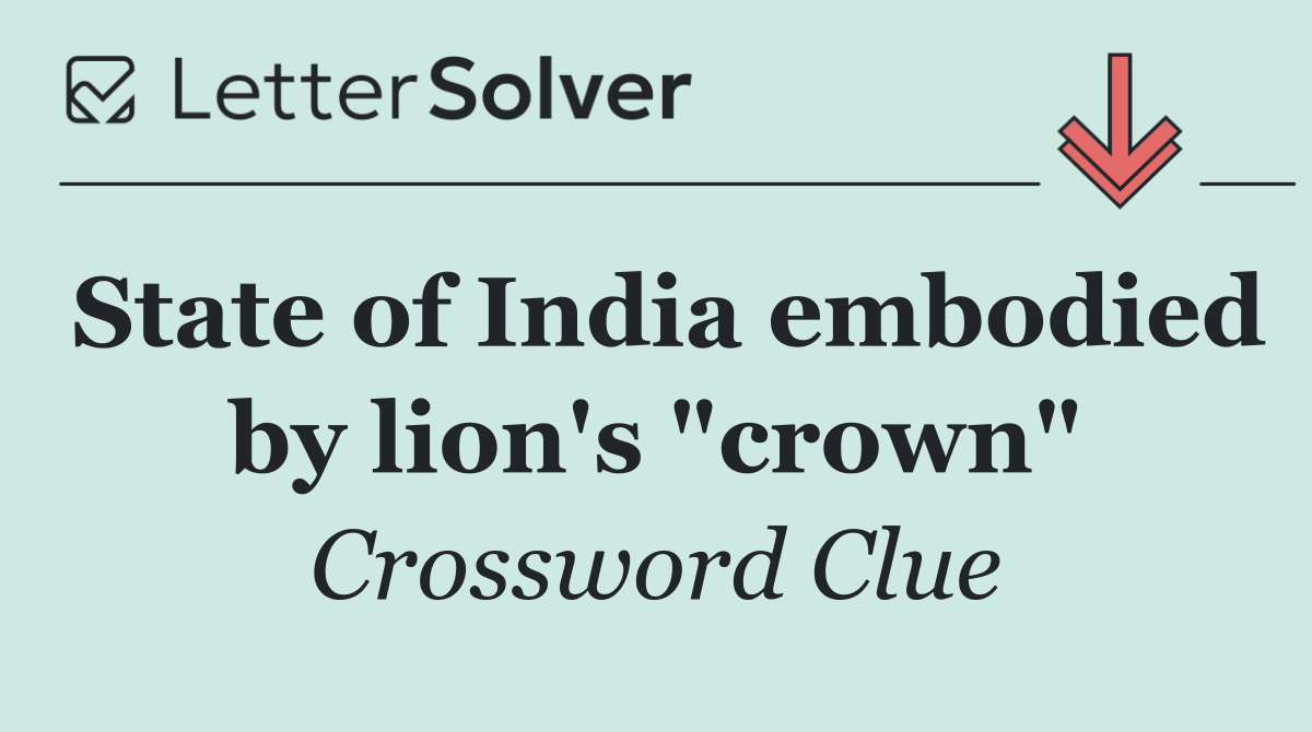 State of India embodied by lion's "crown"