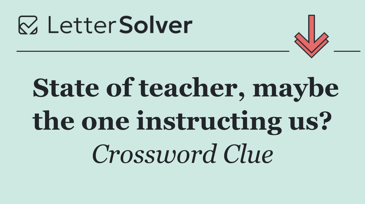 State of teacher, maybe the one instructing us?
