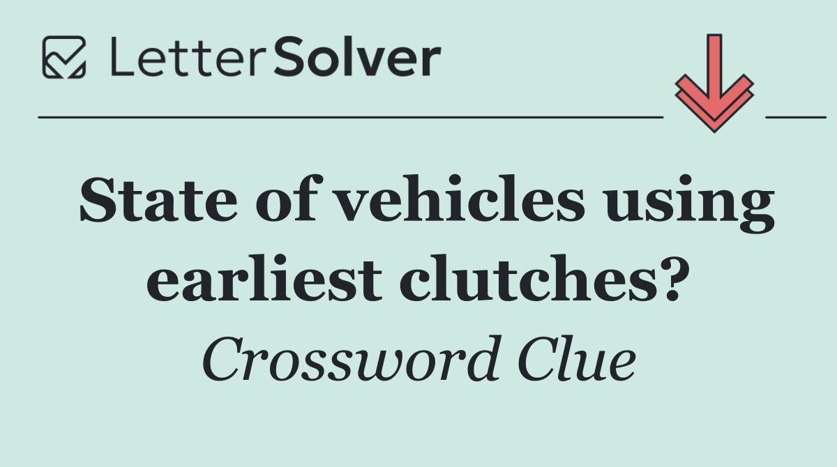 State of vehicles using earliest clutches?