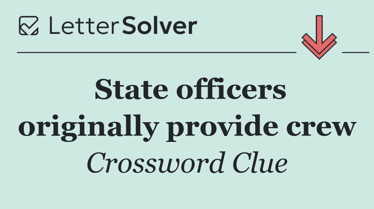 State officers originally provide crew