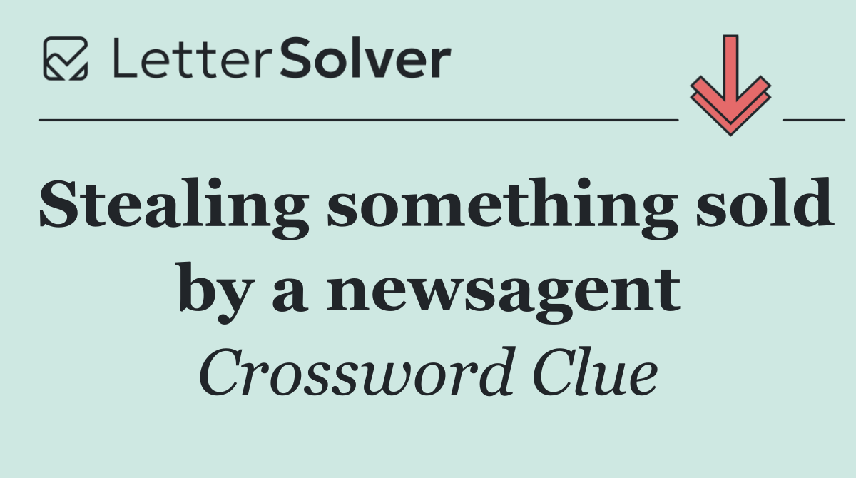 Stealing something sold by a newsagent