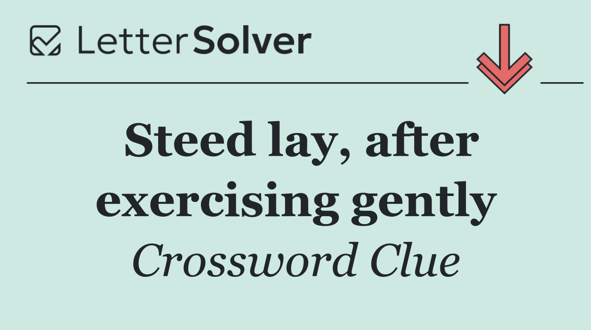 Steed lay, after exercising gently