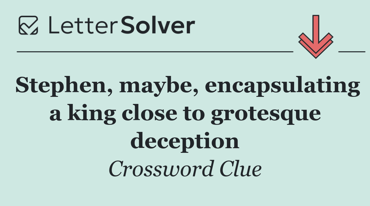 Stephen, maybe, encapsulating a king close to grotesque deception
