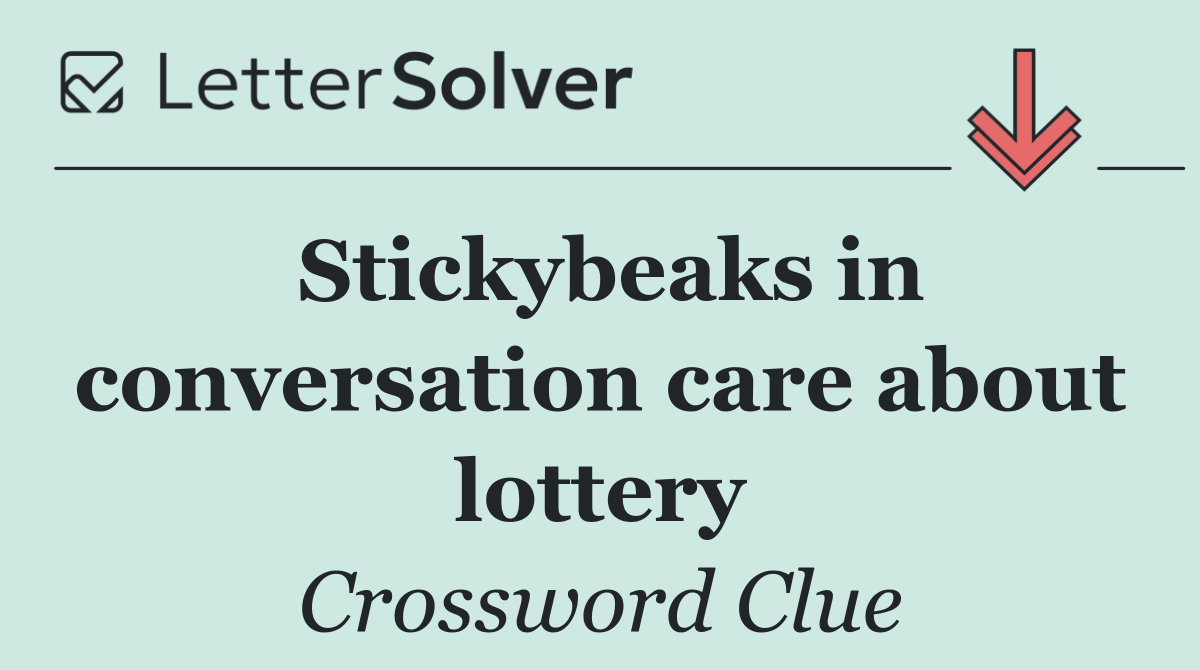 Stickybeaks in conversation care about lottery