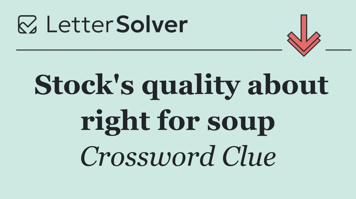 Stock's quality about right for soup