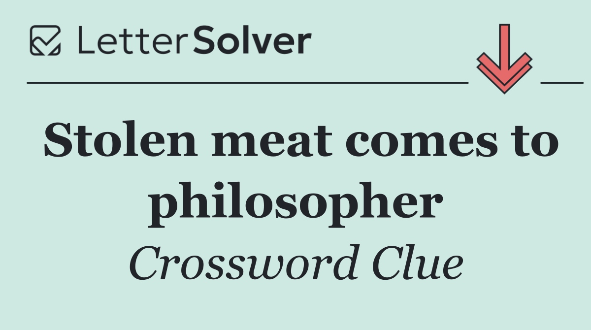 Stolen meat comes to philosopher
