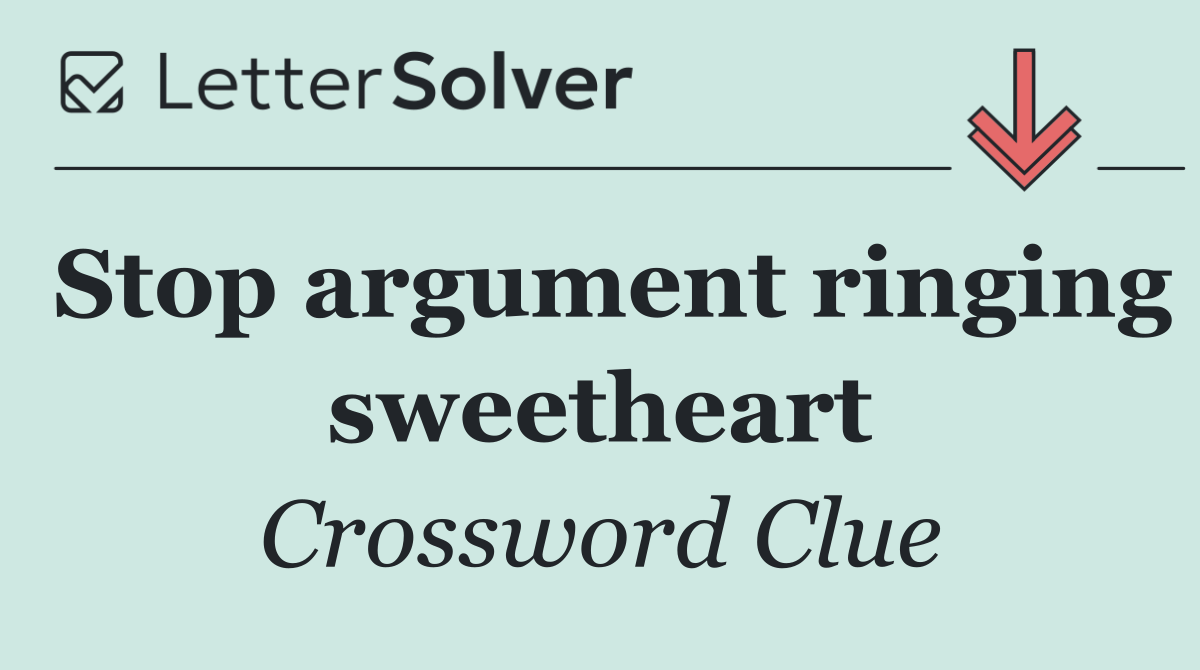 Stop argument ringing sweetheart