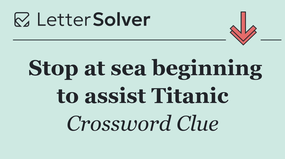 Stop at sea beginning to assist Titanic