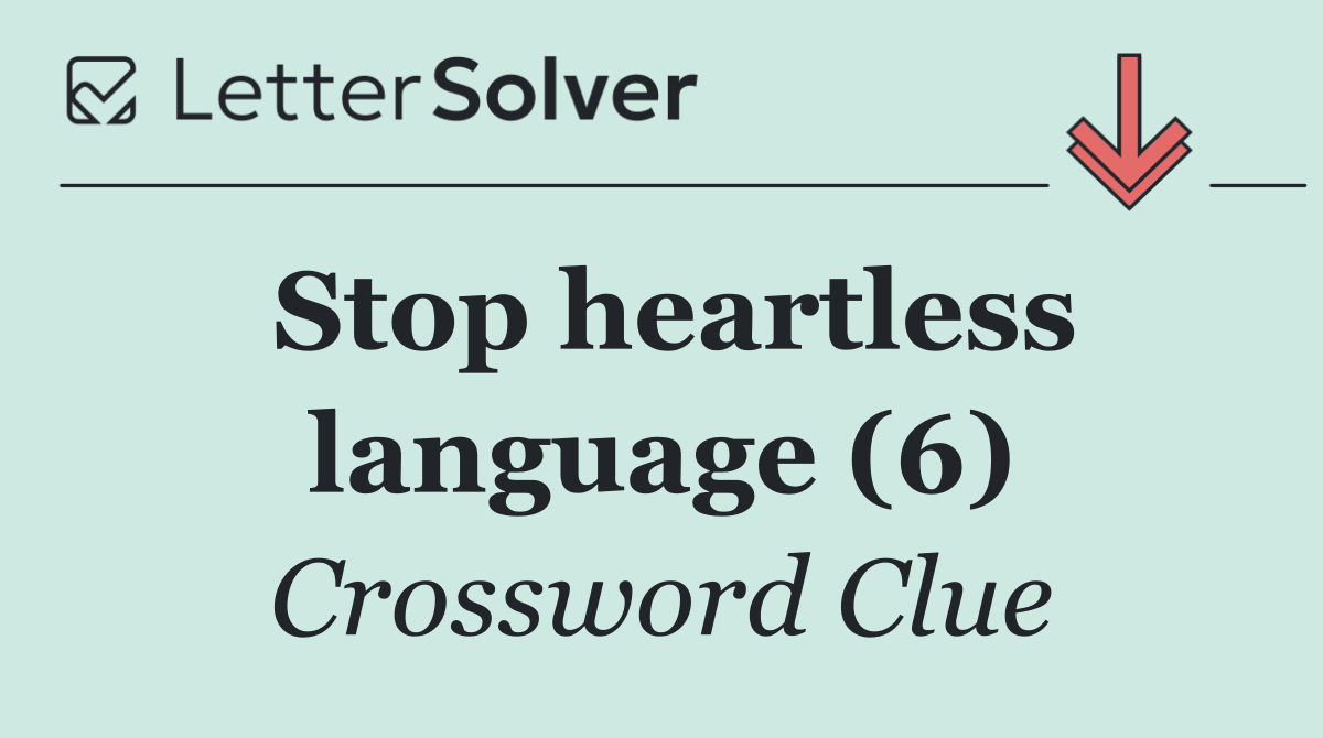 Stop heartless language (6)