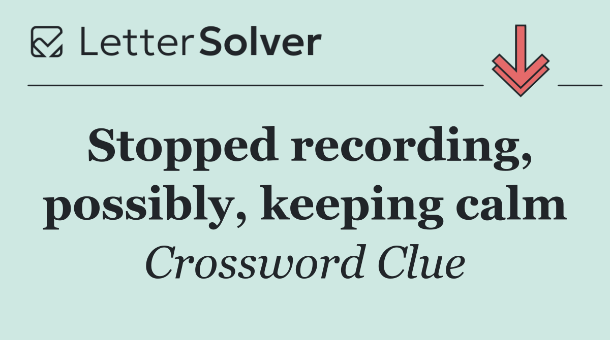 Stopped recording, possibly, keeping calm
