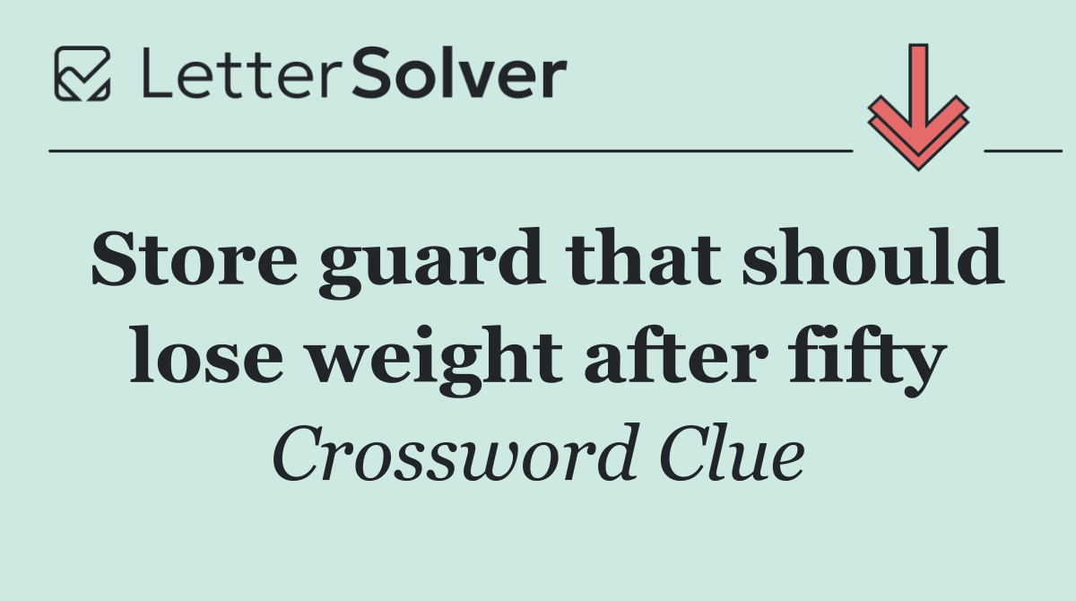 Store guard that should lose weight after fifty