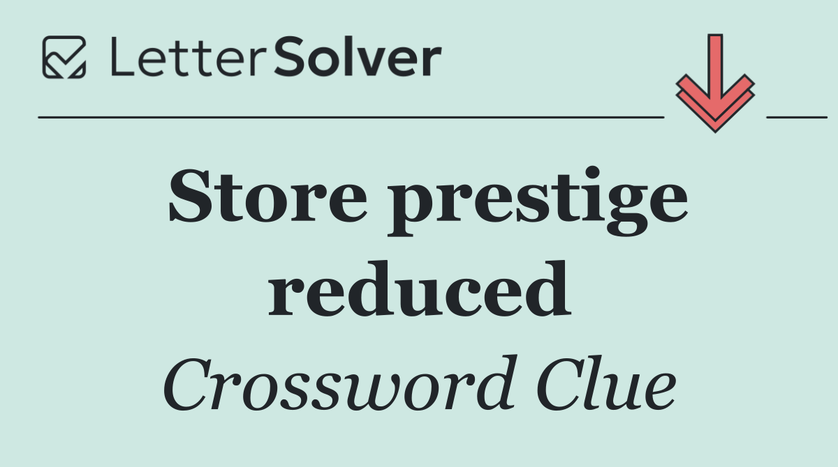Store prestige reduced